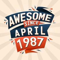 Awesome since April 1987. Born in April 1987 birthday quote vector design