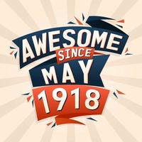 Awesome since May 1918. Born in May 1918 birthday quote vector design