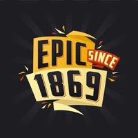 Epic since 1869. Born in 1869 birthday quote vector design