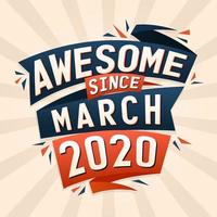 Awesome since March 2020. Born in March 2020 birthday quote vector design