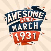 Awesome since March 1931. Born in March 1931 birthday quote vector design