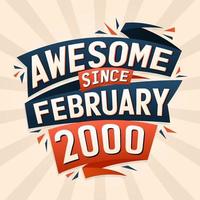 Awesome since February 2000. Born in February 2000 birthday quote vector design