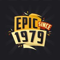 Epic since 1979. Born in 1979 birthday quote vector design