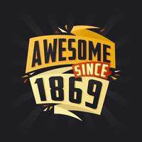 Awesome since 1869. Born in 1869 birthday quote vector design