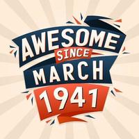 Awesome since March 1941. Born in March 1941 birthday quote vector design