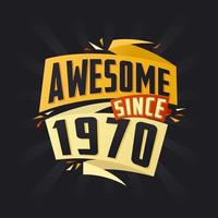 Awesome since 1970. Born in 1970 birthday quote vector design