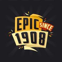 Epic since 1908. Born in 1908 birthday quote vector design