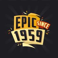 Epic since 1959. Born in 1959 birthday quote vector design