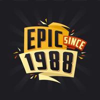 Epic since 1988. Born in 1988 birthday quote vector design