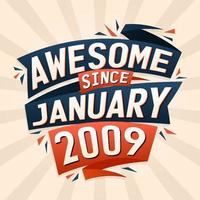 Awesome since January 2009. Born in January 2009 birthday quote vector design