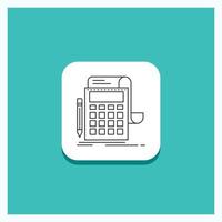 Round Button for Accounting. audit. banking. calculation. calculator Line icon Turquoise Background vector