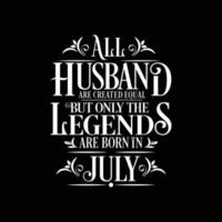 All Husband are created equal but only the legends are born in. Birthday And Wedding Anniversary Typographic Design Vector. Free vector