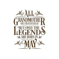 All Grandmother are created equal but only the legends are born in. Birthday And Wedding Anniversary Typographic Design Vector. Free vector