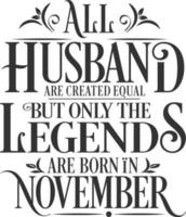 All Husband are created equal but only the legends are born in. Birthday And Wedding Anniversary Typographic Design Vector. Free vector