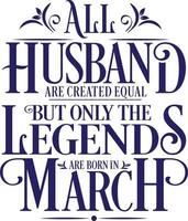 All Husband are created equal but only the legends are born in. Birthday And Wedding Anniversary Typographic Design Vector. Free vector