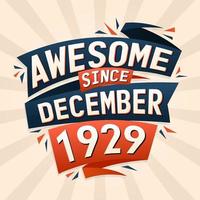 Awesome since December 1929. Born in December 1929 birthday quote vector design