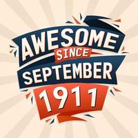 Awesome since September 1911. Born in September 1911 birthday quote vector design