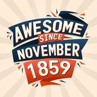 Awesome since November 1859. Born in November 1859 birthday quote vector design