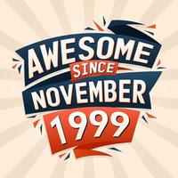 Awesome since November 1999. Born in November 1999 birthday quote vector design