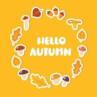 Hello autumn lettering in a decorative round frame of mushrooms and leaves in orange. Cute vector illustration in cartoon style