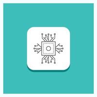 Round Button for Chip. cpu. microchip. processor. technology Line icon Turquoise Background vector