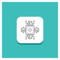 Round Button for Chip. cpu. microchip. processor. technology Line icon Turquoise Background vector