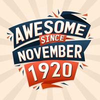 Awesome since November 1920. Born in November 1920 birthday quote vector design