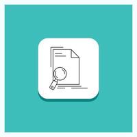 Round Button for Analysis. document. file. find. page Line icon Turquoise Background vector