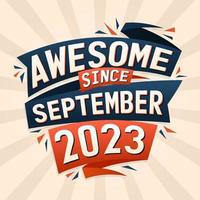 Awesome since September 2023. Born in September 2023 birthday quote vector design