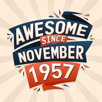 Awesome since November 1957. Born in November 1957 birthday quote vector design