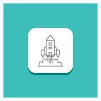 Round Button for Rocket. spaceship. startup. launch. Game Line icon Turquoise Background vector