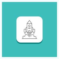 Round Button for Rocket. spaceship. startup. launch. Game Line icon Turquoise Background vector