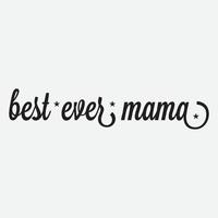 Best Ever Mama lettering, mothers day quote with typography for t-shirt and much more vector