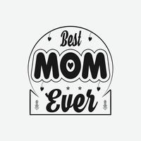 Best Mom Ever, Mothers day calligraphy, mom quote lettering illustration vector