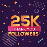 Thank you 25000 followers,thanks banner.First 25K follower congratulation card with geometric figures,lines,squares,circles for Social Networks.Web blogger celebrate a large number of subscribers. vector