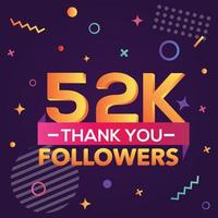 Thank you 52000 followers,thanks banner.First 52K follower congratulation card with geometric figures,lines,squares,circles for Social Networks.Web blogger celebrate a large number of subscribers. vector