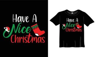 Have a nice Christmas T-Shirt Design Template for Christmas Celebration. Good for Greeting cards, t-shirts, mugs, and gifts. For Men, Women, and Baby clothing vector