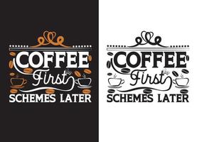 COFFEE FIRST SCHEMES LATER TYPOGRAPHY T-SHIRT DESIGN. vector