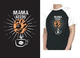 mamá necesita un diseño de camiseta de tipografía de café. vector