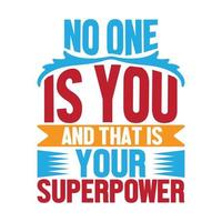 No One Is You And That Is Your Superpower Inspirational And Motivational Saying Vector Illustration