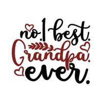 Best Grandpa Ever, Proud Dad Father Day Design, Grandpa Lover Typography Lettering Design Template vector