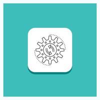 Round Button for management. process. production. task. work Line icon Turquoise Background vector