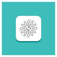 Round Button for management. process. production. task. work Line icon Turquoise Background vector