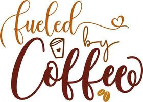 Fueled by coffee quote phrase typography art design graphic element text vector