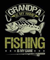 el abuelo es mi nombre, la pesca es el diseño de mi camiseta de juego. vector