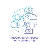 Programs for people with disabilities blue gradient concept icon. Government benefit and support abstract idea thin line illustration. Isolated outline drawing. vector