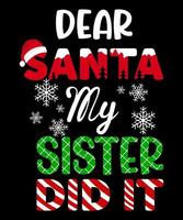 Dear Santa My Sister Did It vector