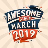 Awesome since March 2019. Born in March 2019 birthday quote vector design