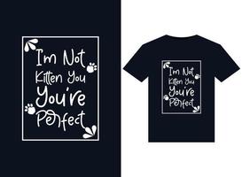 no soy un gatito, tú, tú, yo, ilustraciones perfectas para el diseño de camisetas listas para imprimir vector