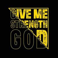 The Give Me Strength GOD text design is suitable for screen printing t-shirts, sweater hats, jackets, it can also be used for others, easy to remember and elegant design vector